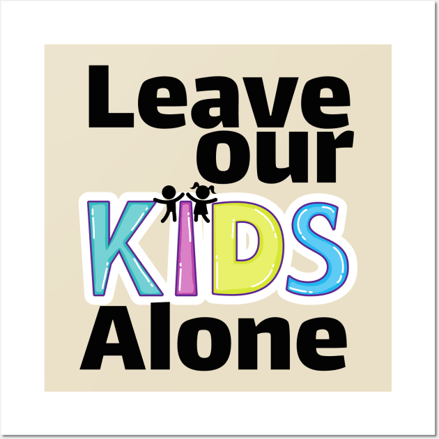 Leave our kids alone Wall Art by TotaSaid